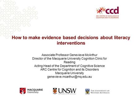 Associate Professor Genevieve McArthur Director of the Macquarie University Cognition Clinic for Reading Acting Head of the Department of Cognitive Science.