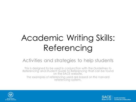 Academic Writing Skills: Referencing Activities and strategies to help students This is designed to be used in conjunction with the Guidelines to Referencing.