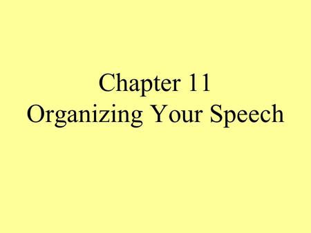 Chapter 11 Organizing Your Speech