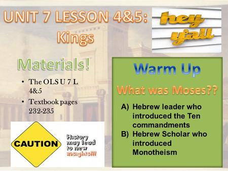 The OLS U 7 L 4&5 Textbook pages 232-235 A)Hebrew leader who introduced the Ten commandments B)Hebrew Scholar who introduced Monotheism.