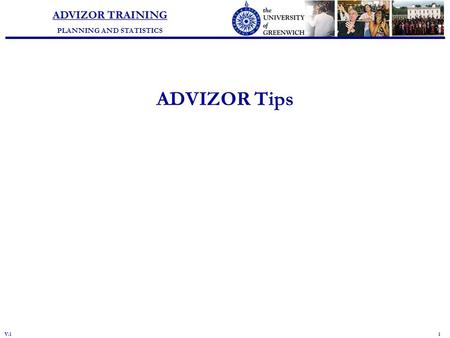 Planning and Statistics ADVIZOR TRAINING PLANNING AND STATISTICS V.1 1 ADVIZOR Tips.