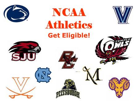 NCAA Athletics Get Eligible!. Do you wish to participate in Division I or II Athletics? If you plan on participating in NCAA Division I or II athletics,