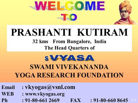 WEB :  Ph : 91-80-661 2669 FAX : 91-80-660 8645 PRASHANTI KUTIRAM 32 kms From Bangalore, India The Head Quarters.