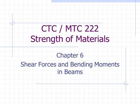 CTC / MTC 222 Strength of Materials