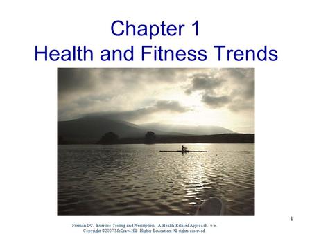 Nieman DC. Exercise Testing and Prescription: A Health-Related Approach. 6/e. Copyright ©2007 McGraw-Hill Higher Education. All rights reserved. 1 Chapter.