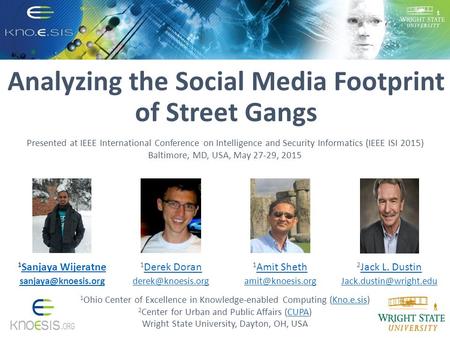 Analyzing the Social Media Footprint of Street Gangs 1 Ohio Center of Excellence in Knowledge-enabled Computing (Kno.e.sis)Kno.e.sis 2 Center for Urban.