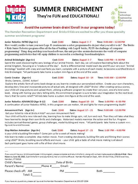 SUMMER ENRICHMENT They’re FUN and EDUCATIONAL! Avoid the summer brain drain! Enroll in our programs today! The Hamden Recreation Department and Bricks.