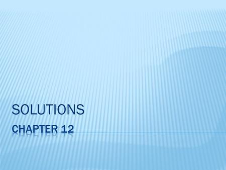 SOLUTIONS. Types of Mixtures Mixtures are classified into two types. What are they?