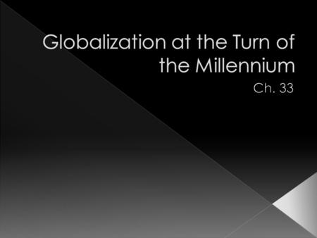  Globalization › Growing trade, travel, and new technologies bring the world into closer economic, political, and cultural integration and interaction.