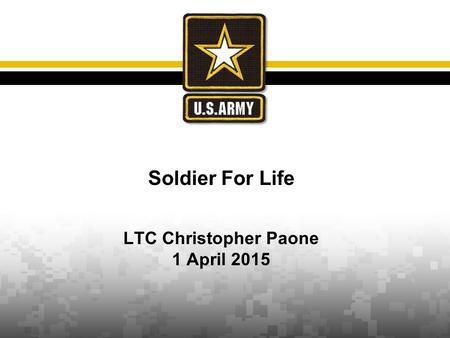 Soldier For Life LTC Christopher Paone 1 April 2015.