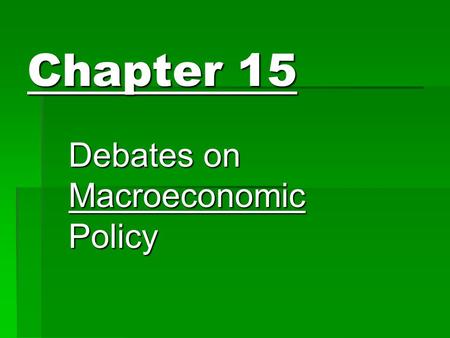 Chapter 15 Debates on Macroeconomic Policy. Day One.