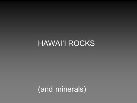 HAWAI‘I ROCKS (and minerals). Oceanite (from Mauna Loa) – a basalt with >40% mafic phenocrysts, and all the phenocrysts are olivine. olivine.