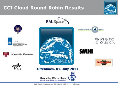 CCI Cloud Management Meeting 01.07.2011, Hollmann Offenbach, 01. July 2011 CCI Cloud Round Robin Results.