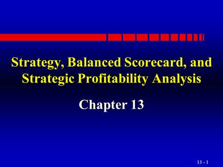 Strategy, Balanced Scorecard, and Strategic Profitability Analysis