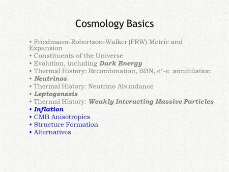 Cosmology Basics. We see photons today from last scattering surface when the universe was just 400,000 years old The temperature of the cosmic microwave.