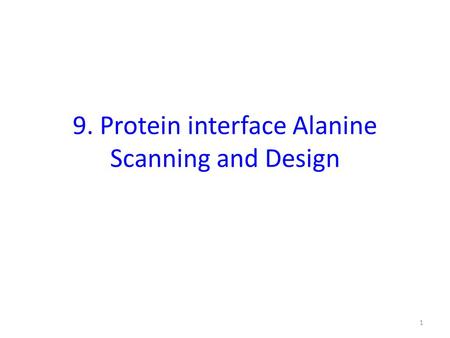 9. Protein interface Alanine Scanning and Design