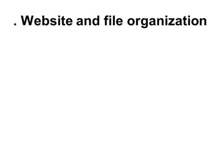 . Website and file organization. How websites work.