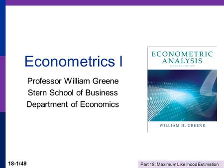 Econometrics I Professor William Greene Stern School of Business