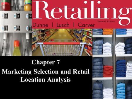 Chapter 7 Marketing Selection and Retail Location Analysis