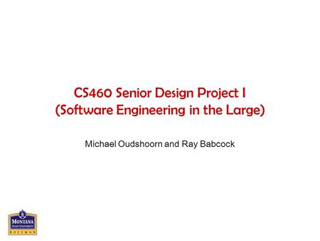 CS460 Senior Design Project I (Software Engineering in the Large)