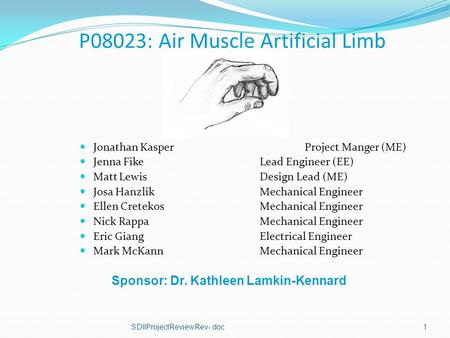 SDIIProjectReviewRev-.doc1 Jonathan KasperProject Manger (ME) Jenna FikeLead Engineer (EE) Matt LewisDesign Lead (ME) Josa HanzlikMechanical Engineer Ellen.