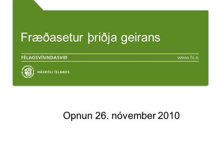 Fræðasetur þriðja geirans Opnun 26. nóvember 2010.