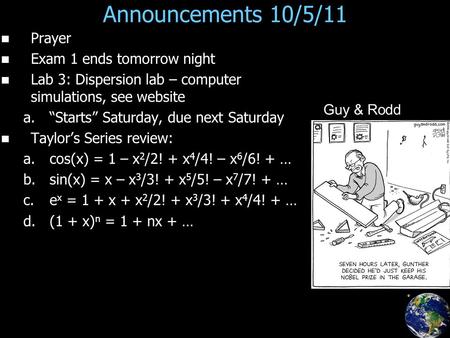 Announcements 10/5/11 Prayer Exam 1 ends tomorrow night Lab 3: Dispersion lab – computer simulations, see website a. a.“Starts” Saturday, due next Saturday.