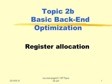 Topic 2b Basic Back-End Optimization