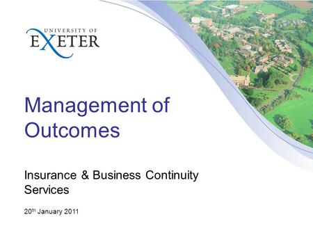 Management of Outcomes Insurance & Business Continuity Services 20 th January 2011.