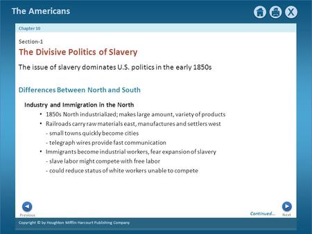 Copyright © by Houghton Mifflin Harcourt Publishing Company Next Previous The Americans Chapter 10 Industry and Immigration in the North 1850s North industrialized;