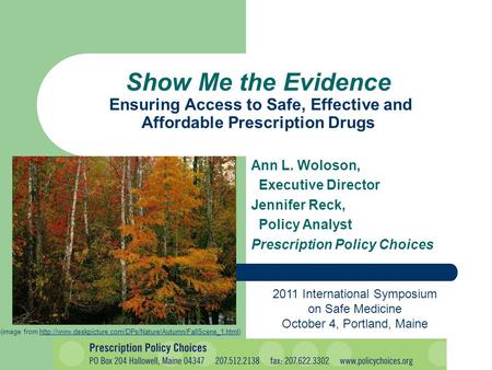 Ann L. Woloson, Executive Director Jennifer Reck, Policy Analyst Prescription Policy Choices Show Me the Evidence Ensuring Access to Safe, Effective and.