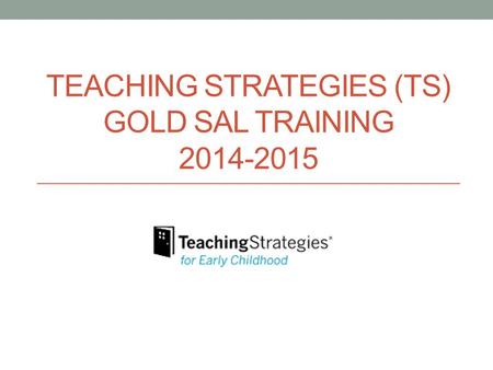 Teaching Strategies (TS) GOLD SAL TRAINING