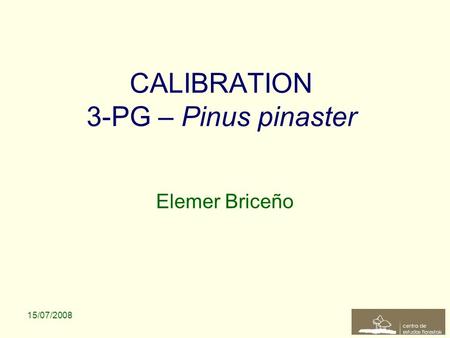 CALIBRATION 3-PG – Pinus pinaster Elemer Briceño 15/07/2008.