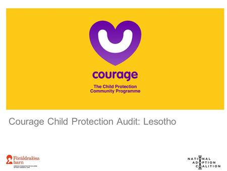 Courage Child Protection Audit: Lesotho. DEE BLACKIE Courage Child Protection Audit: Lesotho.