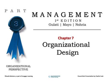 M A N A G E M E N T M A N A G E M E N T 1 st E D I T I O N 1 st E D I T I O N Gulati | Mayo | Nohria Gulati | Mayo | Nohria Chapter 7 Chapter 7 Organizational.