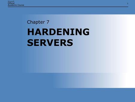 Chapter 7 HARDENING SERVERS.