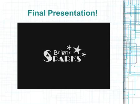 Final Presentation!. Breaking of Light Expected outcomes Basic topics ActivitiesTeaching materials Teacher competencies The children will understand that.