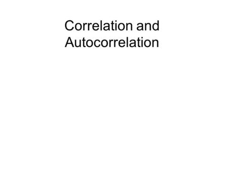 Correlation and Autocorrelation