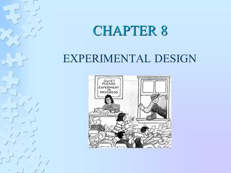 CHAPTER 8 EXPERIMENTAL DESIGN.