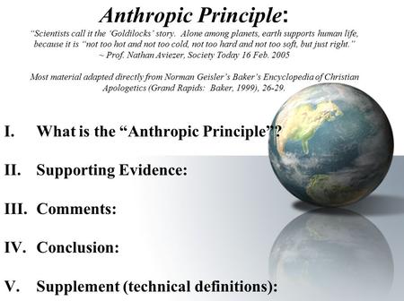 Anthropic Principle : “Scientists call it the ‘Goldilocks’ story. Alone among planets, earth supports human life, because it is “not too hot and not too.