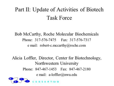 Part II: Update of Activities of Biotech Task Force Bob McCarthy, Roche Molecular Biochemicals Phone: 317-576-7475 Fax: 317-576-7317 e mail: