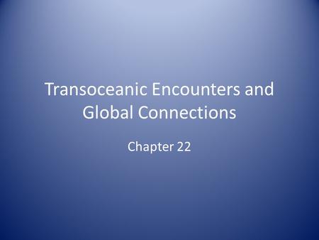 Transoceanic Encounters and Global Connections