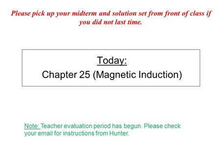 Today: Chapter 25 (Magnetic Induction)