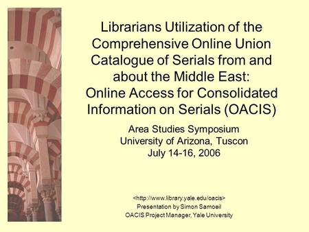 Librarians Utilization of the Comprehensive Online Union Catalogue of Serials from and about the Middle East: Online Access for Consolidated Information.