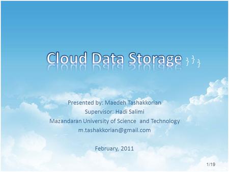 1/19 Presented by: Maedeh Tashakkorian Supervisor: Hadi Salimi Mazandaran University of Science and Technology February, 2011.