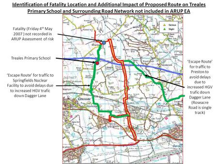 Fatality (Friday 4 th May 2007 ) not recorded in ARUP Assessment of risk ‘Escape Route’ for traffic to Springfields Nuclear Facility to avoid delays due.