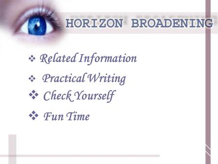  Related Information Related Information  Practical Writing Practical Writing  Check Yourself Check Yourself  Fun Time Fun Time.