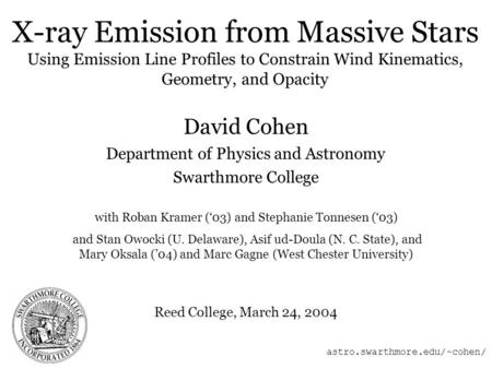 X-ray Emission from Massive Stars Using Emission Line Profiles to Constrain Wind Kinematics, Geometry, and Opacity David Cohen Department of Physics and.