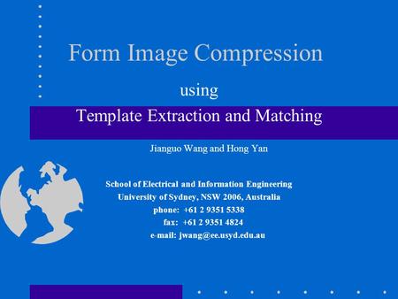 Form Image Compression using Template Extraction and Matching Jianguo Wang and Hong Yan School of Electrical and Information Engineering University of.