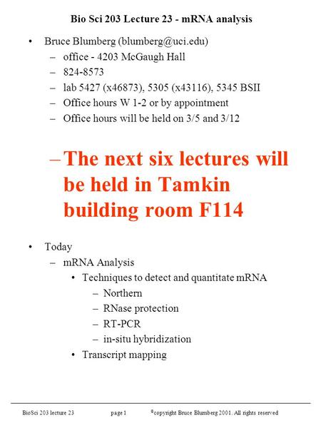 BioSci 203 lecture 23 page 1 © copyright Bruce Blumberg 2001. All rights reserved Bio Sci 203 Lecture 23 - mRNA analysis Bruce Blumberg